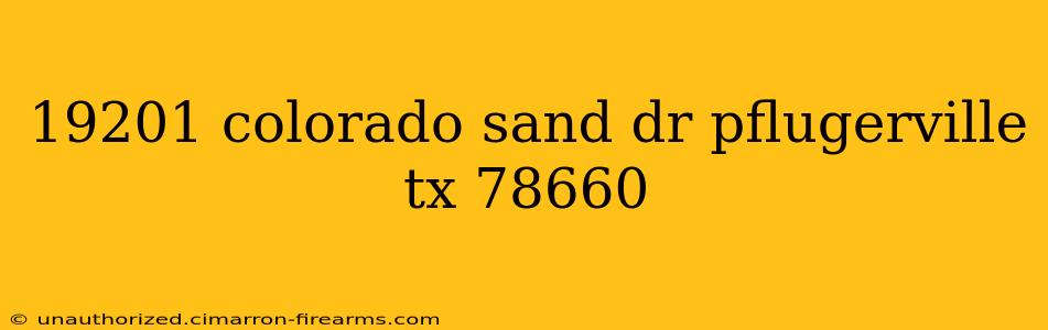 19201 colorado sand dr pflugerville tx 78660