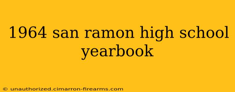 1964 san ramon high school yearbook