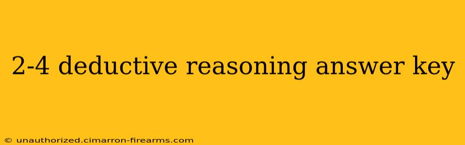 2-4 deductive reasoning answer key