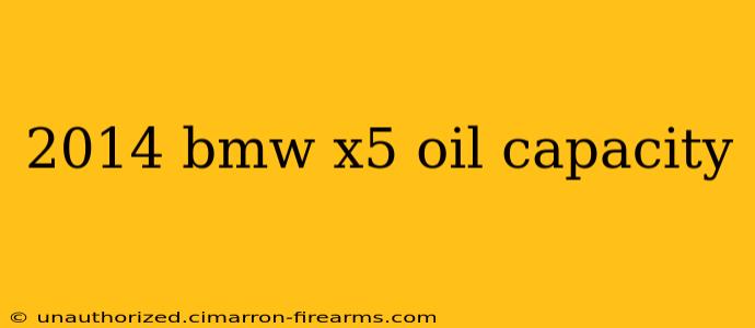 2014 bmw x5 oil capacity