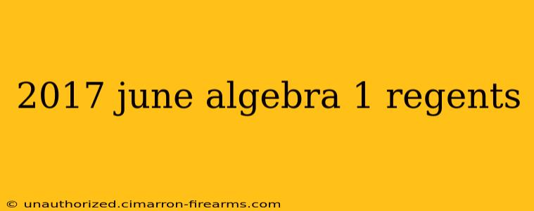 2017 june algebra 1 regents