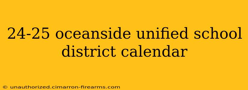 24-25 oceanside unified school district calendar