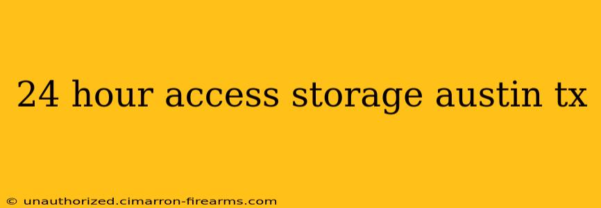 24 hour access storage austin tx