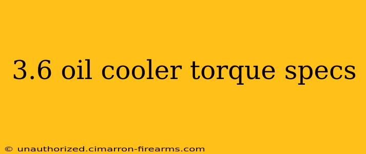 3.6 oil cooler torque specs