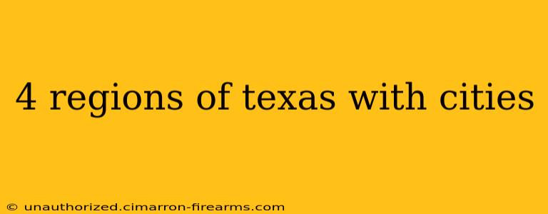 4 regions of texas with cities