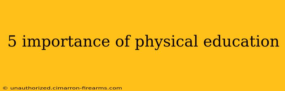 5 importance of physical education