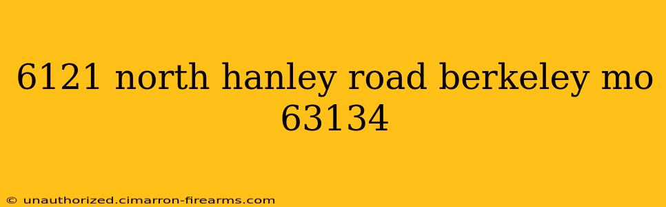 6121 north hanley road berkeley mo 63134