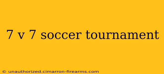 7 v 7 soccer tournament