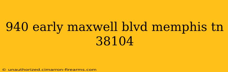 940 early maxwell blvd memphis tn 38104