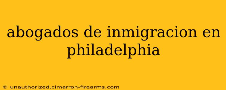 abogados de inmigracion en philadelphia