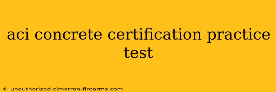 aci concrete certification practice test