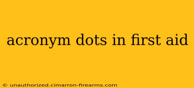 acronym dots in first aid