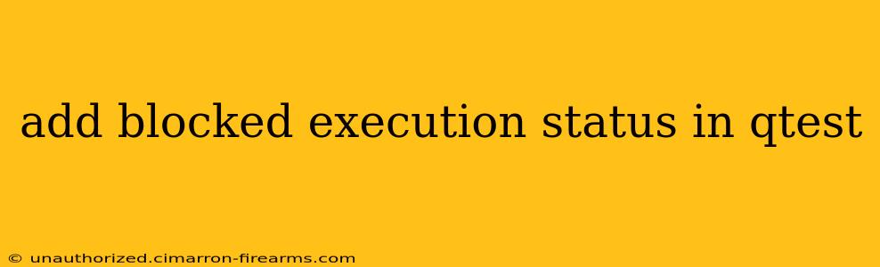 add blocked execution status in qtest