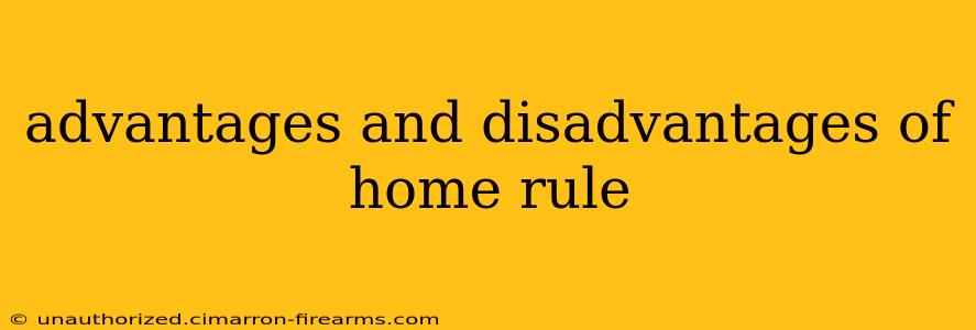 advantages and disadvantages of home rule