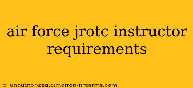 air force jrotc instructor requirements