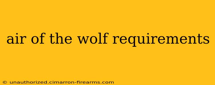 air of the wolf requirements