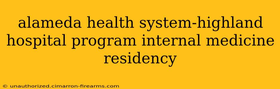 alameda health system-highland hospital program internal medicine residency