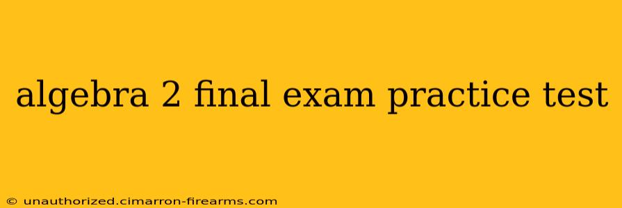 algebra 2 final exam practice test