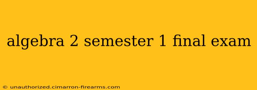 algebra 2 semester 1 final exam