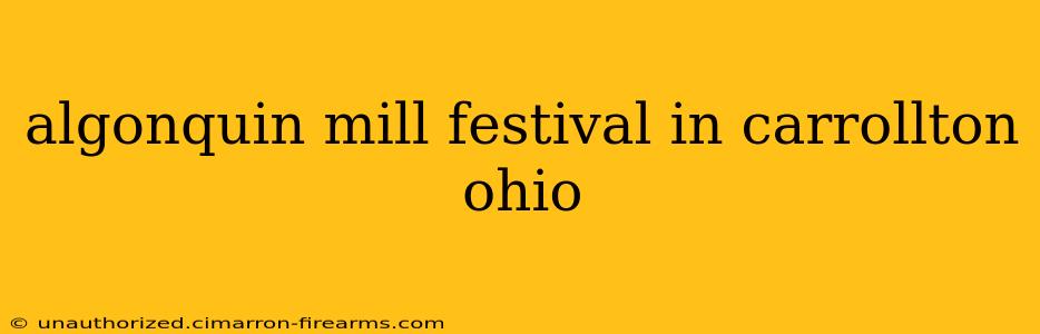 algonquin mill festival in carrollton ohio