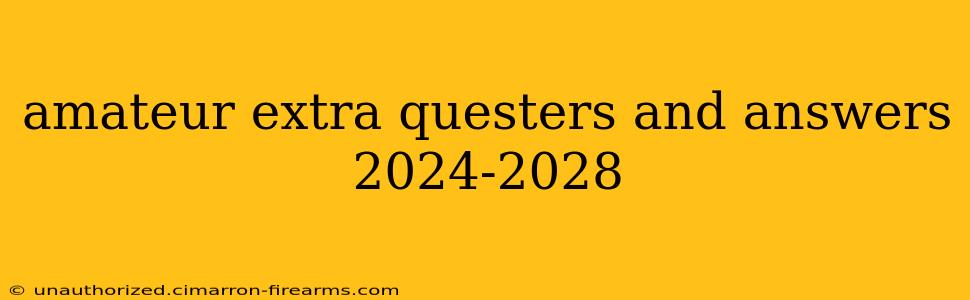 amateur extra questers and answers 2024-2028