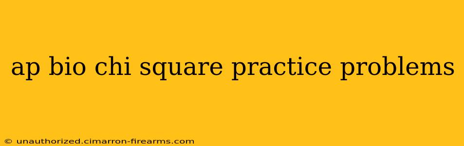 ap bio chi square practice problems