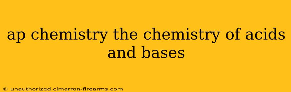 ap chemistry the chemistry of acids and bases