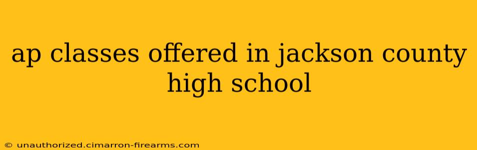 ap classes offered in jackson county high school