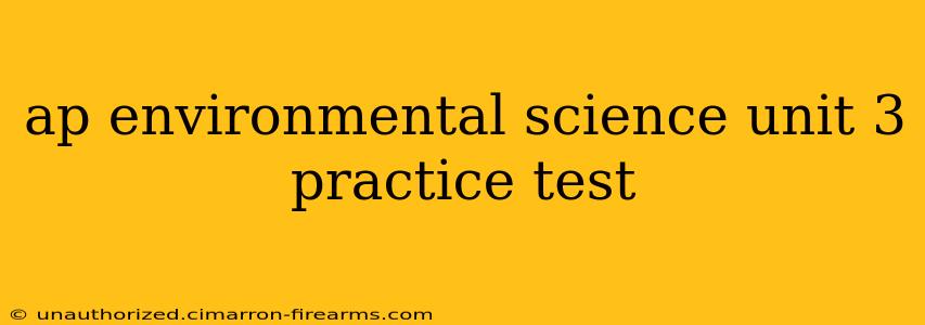 ap environmental science unit 3 practice test