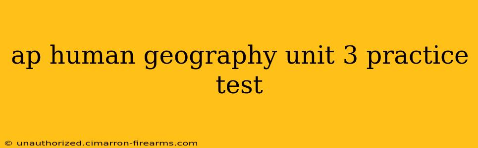 ap human geography unit 3 practice test