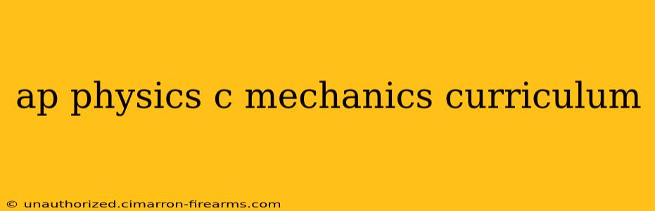 ap physics c mechanics curriculum