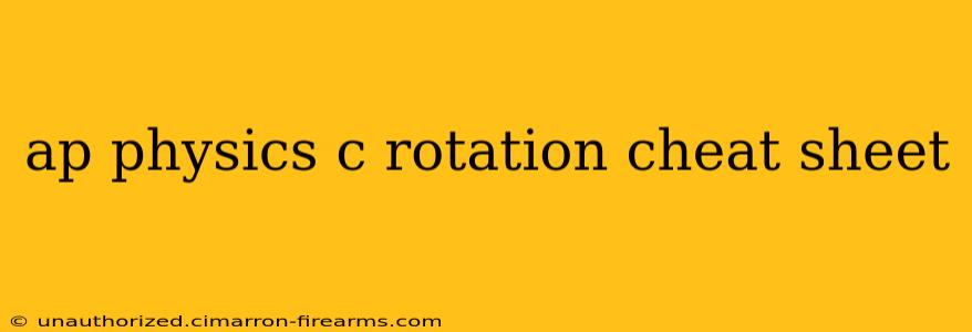 ap physics c rotation cheat sheet