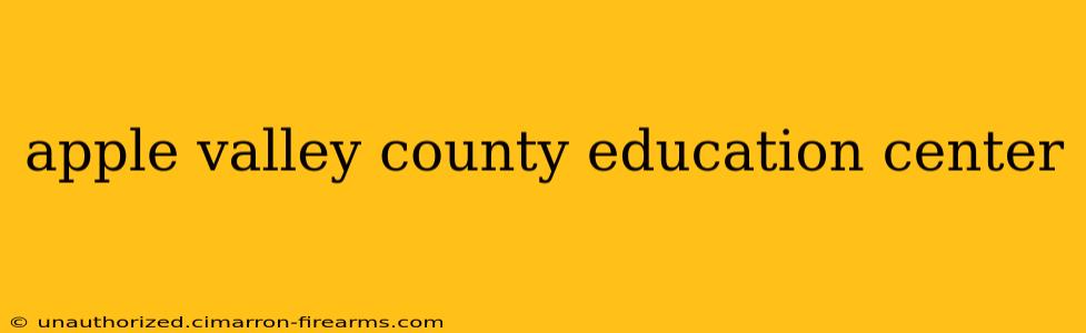 apple valley county education center