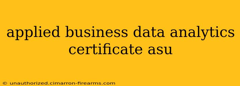 applied business data analytics certificate asu