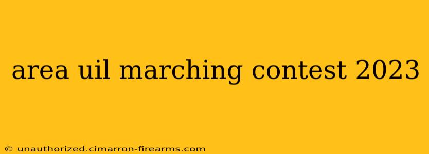 area uil marching contest 2023