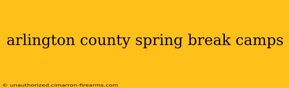 arlington county spring break camps