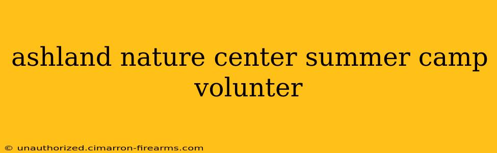 ashland nature center summer camp volunter