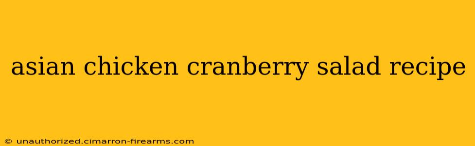 asian chicken cranberry salad recipe