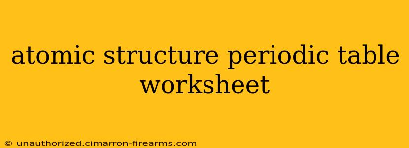 atomic structure periodic table worksheet