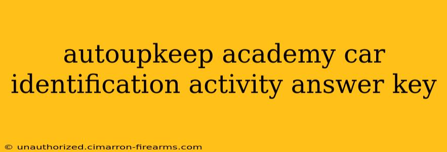 autoupkeep academy car identification activity answer key