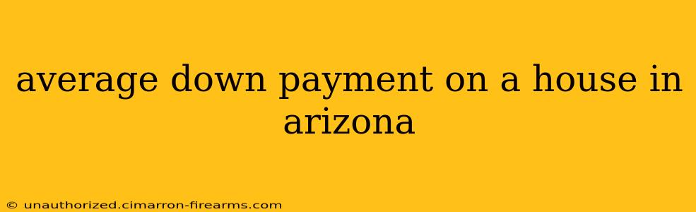 average down payment on a house in arizona