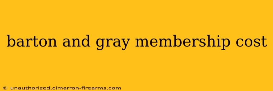 barton and gray membership cost