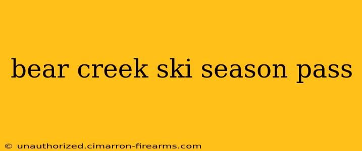 bear creek ski season pass