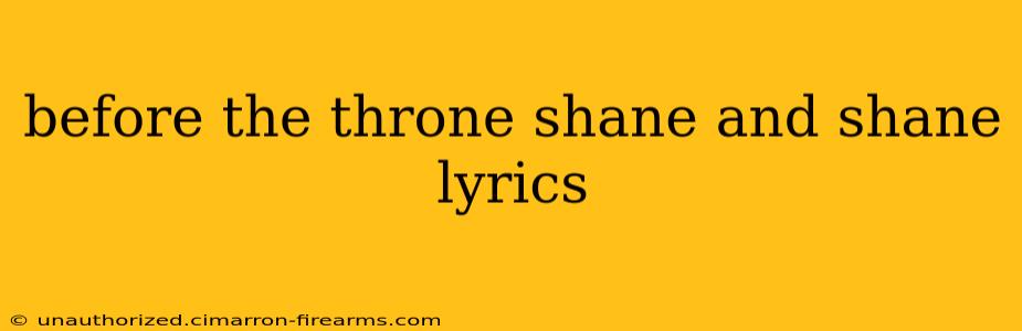 before the throne shane and shane lyrics