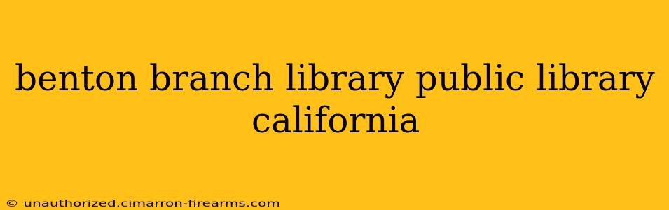 benton branch library public library california