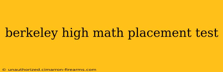 berkeley high math placement test