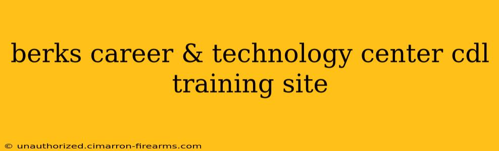 berks career & technology center cdl training site