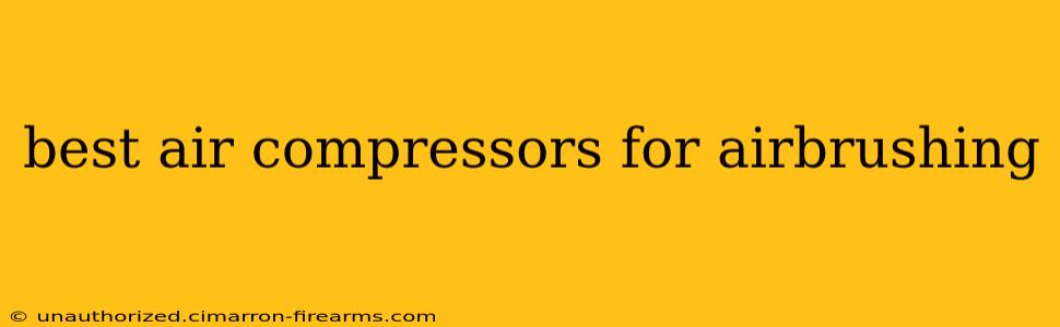 best air compressors for airbrushing