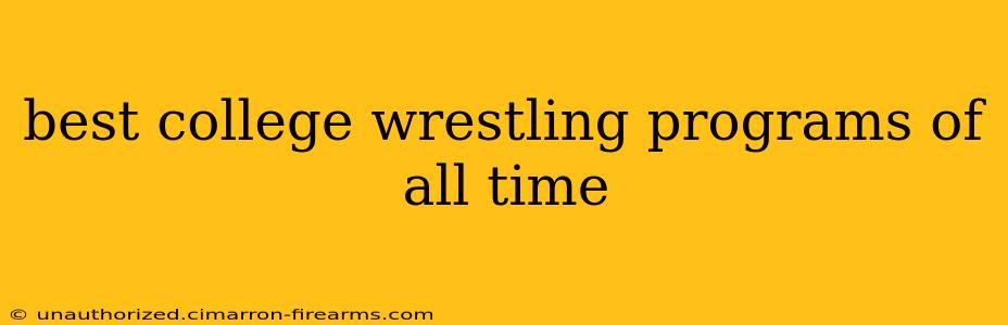 best college wrestling programs of all time