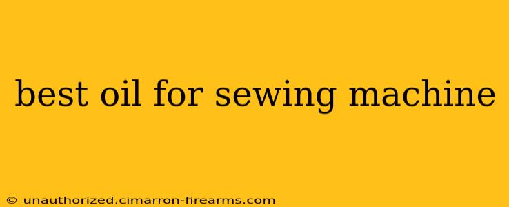 best oil for sewing machine